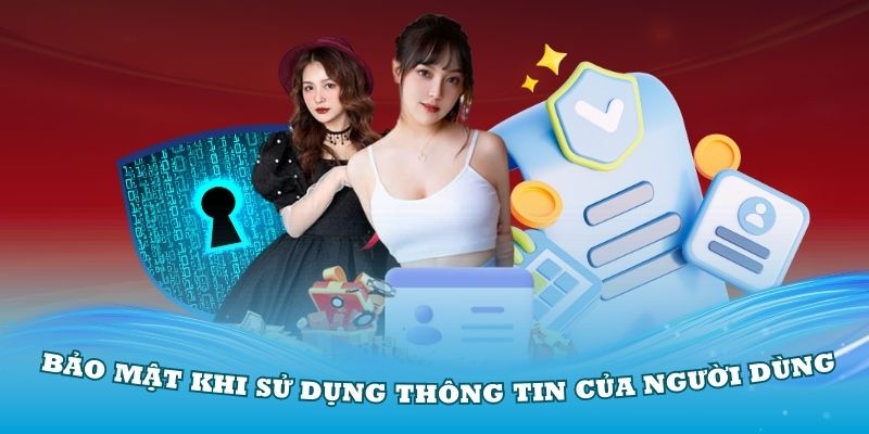 Chính sách bảo mật khi sử dụng thông tin của người dùng tại nhà cái