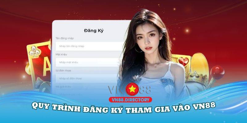 Hướng dẫn chi tiết quy trình đăng ký tham gia vào VN88