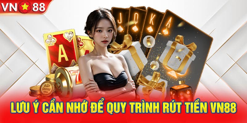 Điều kiện quan trọng trong lúc rút tiền VN88 